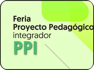 Feria Proyecto Pedagógico integrador PPI
