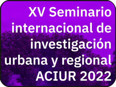 XV Seminario internacional de investigación  urbana y regional ACIUR 2022