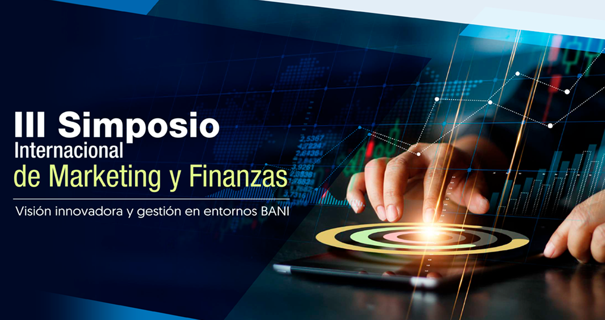 La innovación y los entornos BANI, temas centrales del III Simposio Internacional de Marketing y Finanzas